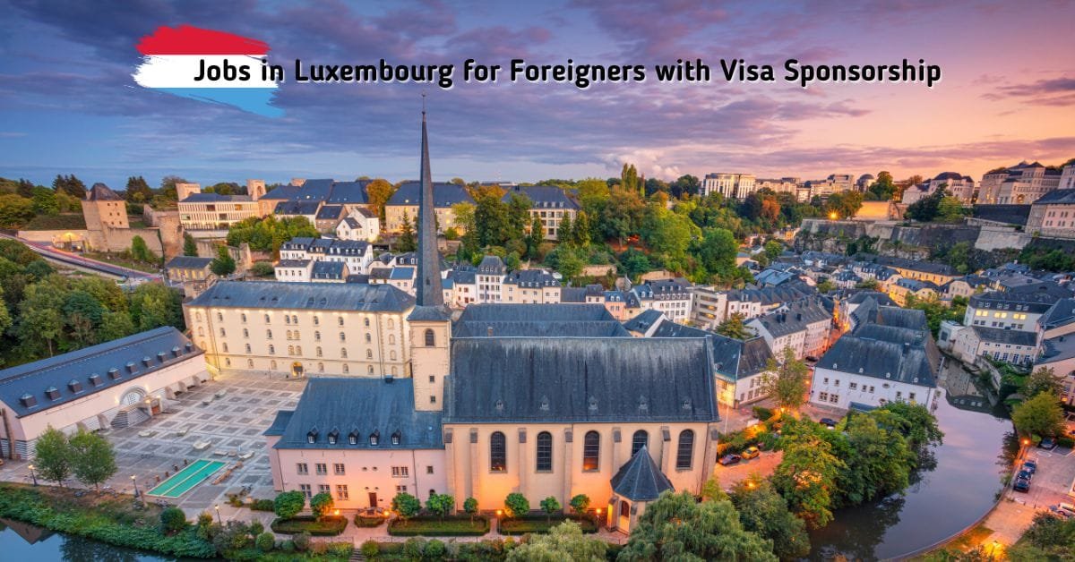 Jobs in Luxembourg for Foreigners with Visa Sponsorship